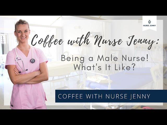 Males/Men In Nursing! What's It Like? - Coffee With Nurse Jenny