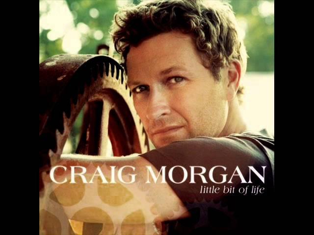 Craig Morgan- Little Bit Of Life