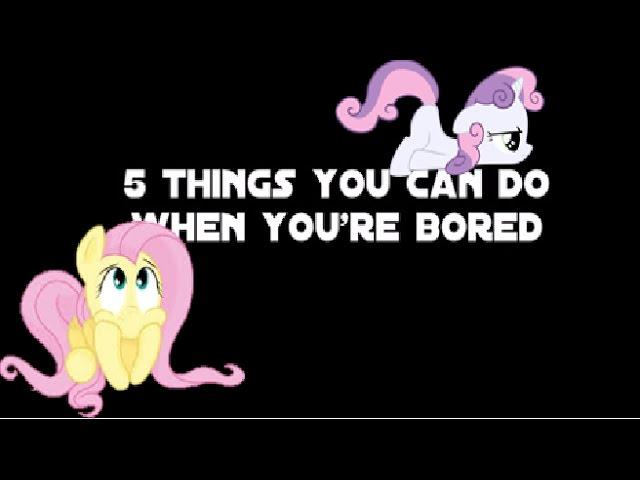 5 Things to do When You're Bored (Part 1)