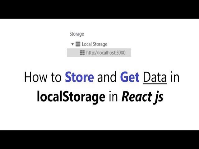 How to use LocalStorage in react js || How to Store and Get data in LocalStorage in React JS