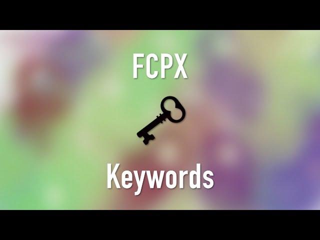 Learn How To Organizing Your Final Cut Pro X Projects with Keywords