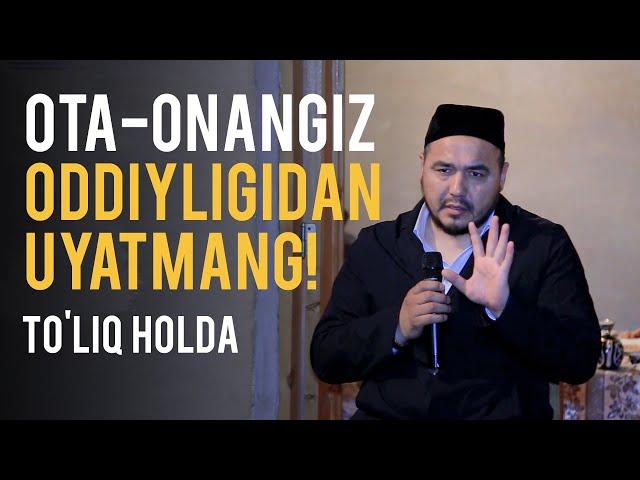 Ota-onangiz oddiyligidan uyatmang! Yoshlarga juda ham qattiq tanbeh | Shukurulloh domla