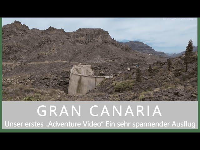 GRAN CANARIA / Unser erstes "Adventure Video" ein wirklich abenteuerlicher toller Ausflug