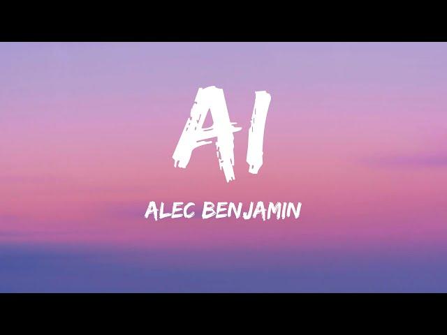 Alec Benjamin - AI (Lyrics)