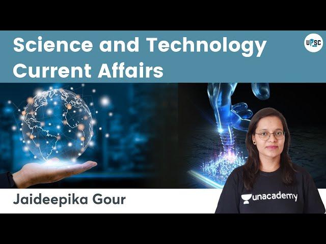 Science and Technology | Current Affairs | Jaideepika Gour | UPSC CSE IAS | UPSC 101