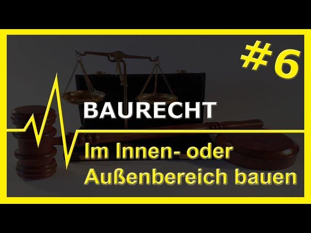 #6 Baurecht | Im Innen- und Außenbereich bauen