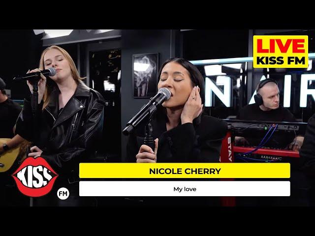 NICOLE CHERRY - MY LOVE (LIVE @ KISS FM)