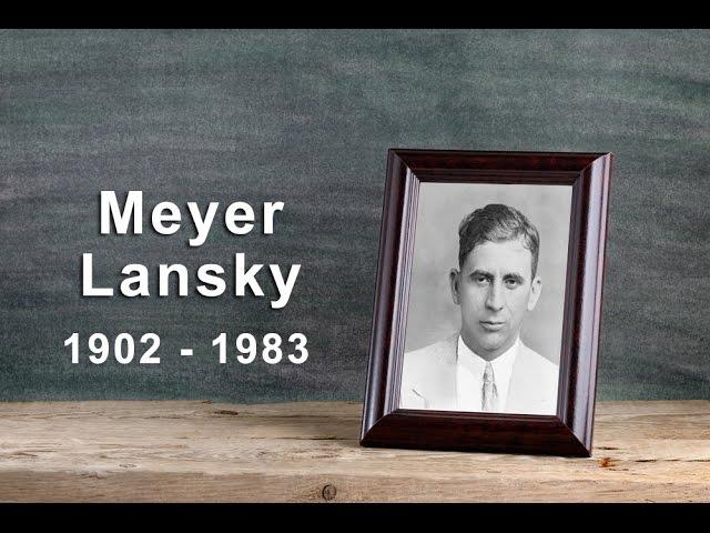 Meyer Lansky: The Mob's Accountant (1902 - 1983)