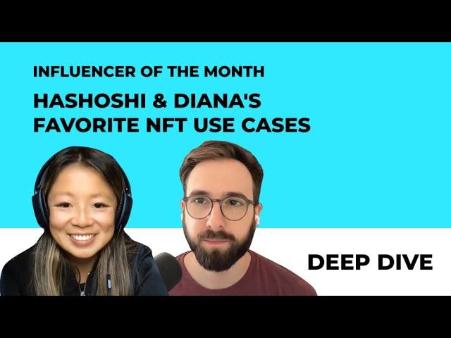 DEEP DIVE: Hashoshi & Diana's Favorite NFT Use Cases