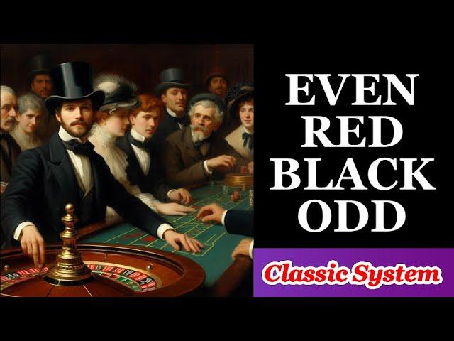  EVEN / RED / BLACK / ODD  Classic System  The Roulette Fever 