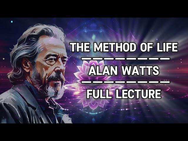 The Method Of Life - Alan Watts