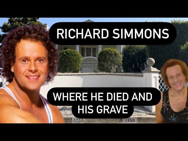 RICHARD SIMMONS WHERE HE DIED AND HIS GRAVE : Saying Goodbye to a Channel Favorite