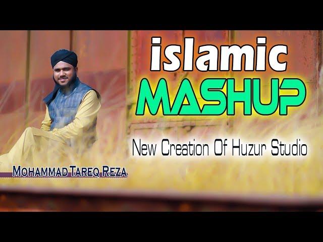 NEW ISLAMIC MASHUP | URDU NAAT BY TAREQ REZA | EXCLUSIVE ISLAMIC VIDEO SONG 2019 | HUZUR STUDIO |