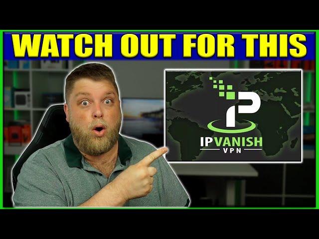 A MUST KNOW BEFORE BUYING IPVANISH!