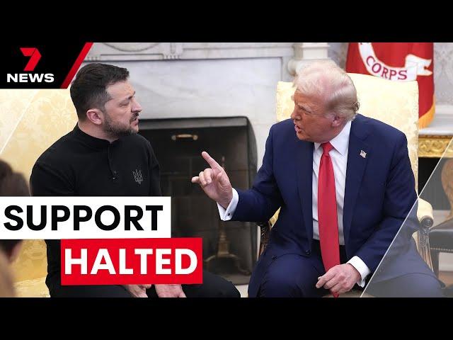 President Trump halts U.S military support to Ukraine | 7NEWS