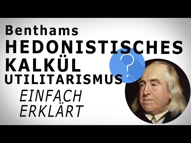 Benthams HEDONISTISCHES KALKÜL | UTILITARISMUS (2). Einfach erklärt! AMODO, Philosophie begreifen!