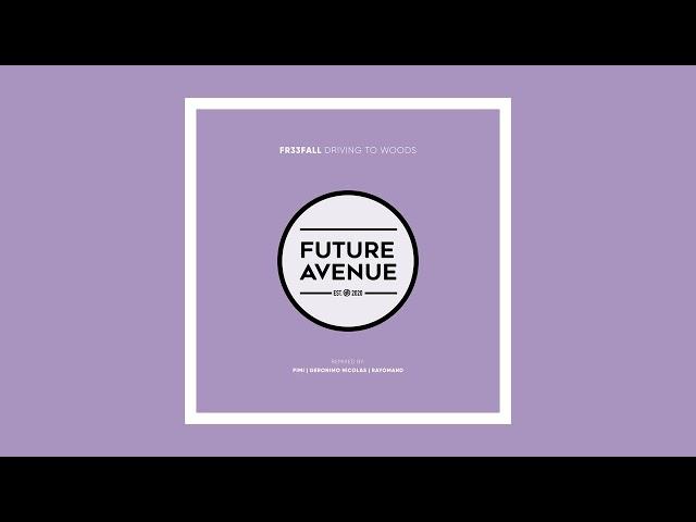 FR33FALL - Driving Into the Woods [Future Avenue]