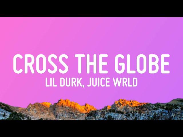 Lil Durk - Cross The Globe (Lyrics) ft. Juice WRLD