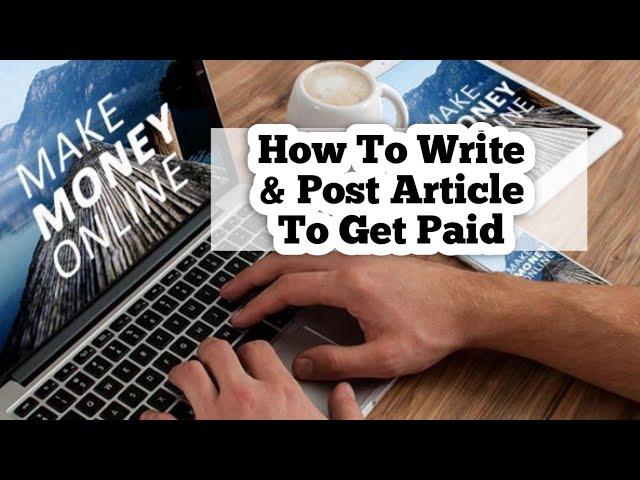 Make Money writing Article 2024: How To Post Article & Make Money