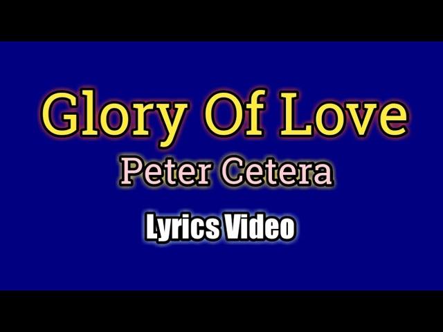 Glory Of Love - Peter Cetera (Lyrics Video)