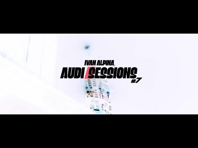 IVAN ALPINA // AUDI SESSIONS #7