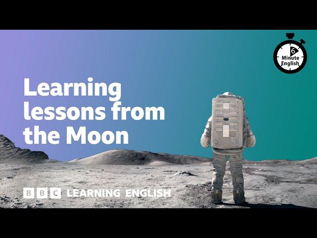 Learning lessons from the Moon ⏲️ 6 Minute English