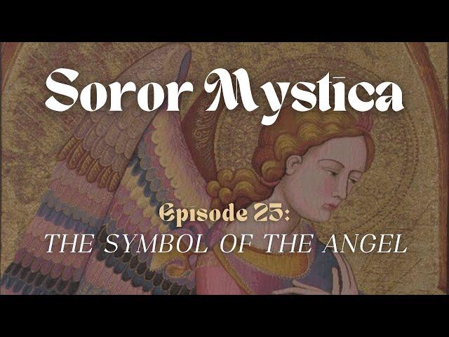 The Symbol of the Angel | Soror Mystica Podcast | Episode 25