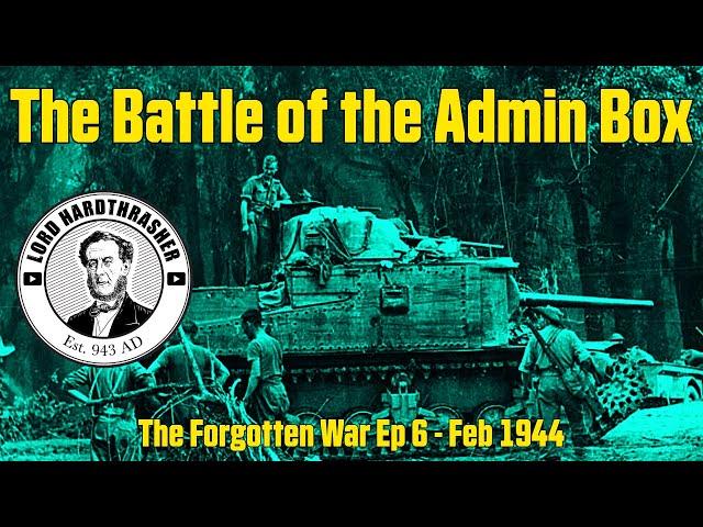 The Battle of the Admin Box - Forgotten War Feb 1944 - Ep 6