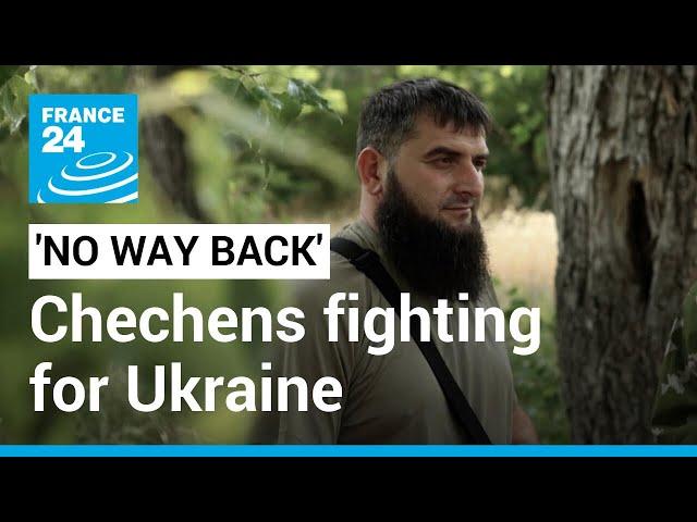 'No way back': The Chechens fighting for Ukraine • FRANCE 24 English