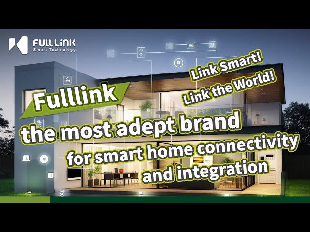 Fulllink l Smart Home l the most adept brand for smart home connectivity and integration