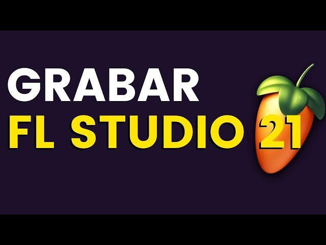 Cómo GRABAR en FL STUDIO 21 (Voces, Instrumentos, MIDI)