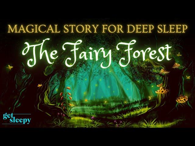 A Fairy Tale Bedtime Story | The Fairy Forest | A Magical Fairy Story for Sleep