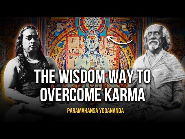 Paramahansa Yogananda: The wisdom way to overcome karma