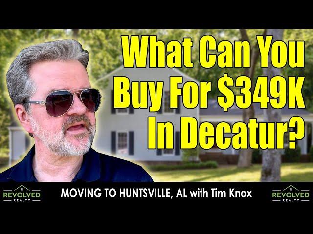 Living in Huntsville, Alabama: What Can You Buy For $349,900 In Decatur, Alabama? Tim Knox