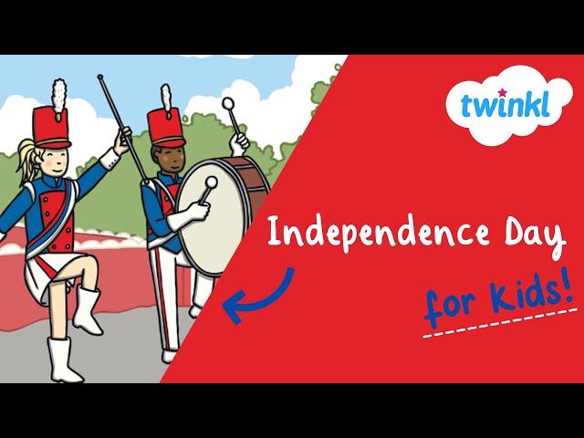  Independence Day for Kids | 4 July | Why we celebrate the Fourth of July | Twinkl USA