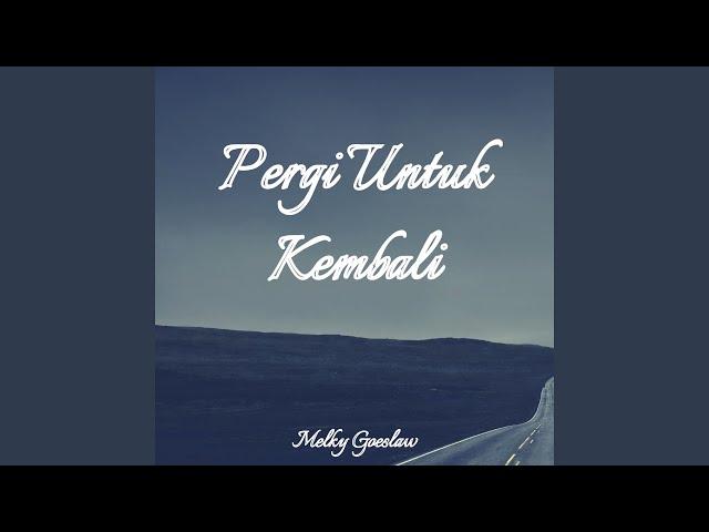 Pergi Untuk Kembali