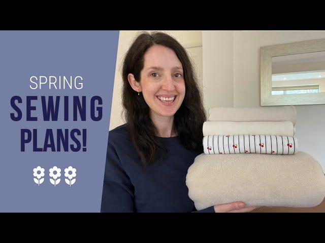 Spring sewing plans | FG fabric haul & lots I want to sew in March!