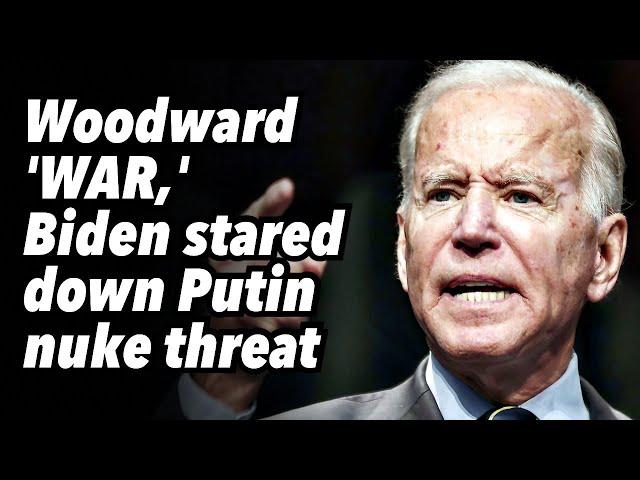 Woodward 'WAR,' Biden stared down Putin nuke threat