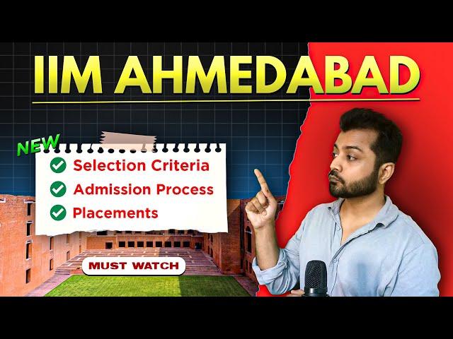 IIM Ahmedabad : Everything you need to know | Selection Criteria , Admission process &  Placement