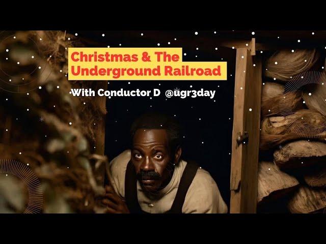 Christmas Escapes on the Underground Railroad with Conductor D