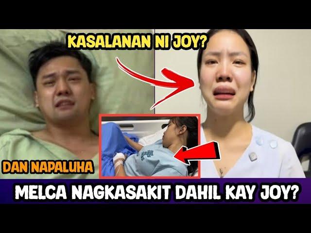 MELCA KUMUSTA NA? JOY ANG MAY SALA? SA PAGKA SAKIT NI MELCA? DAN NAPALUHA! DANJOY FANS KALINGAP RAB!