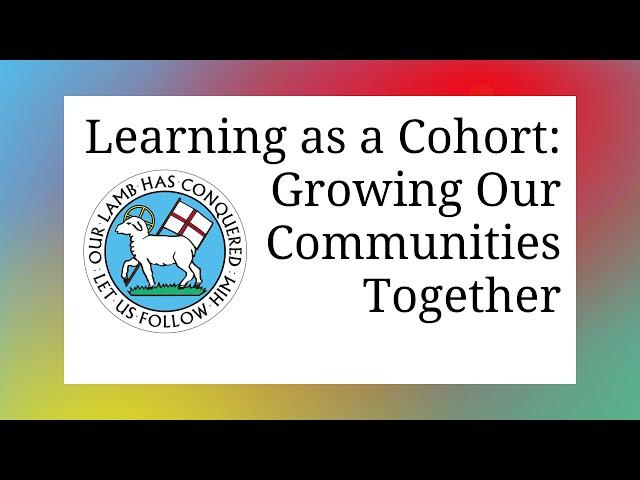 Learning as a Cohort: Growing Our Communities Together