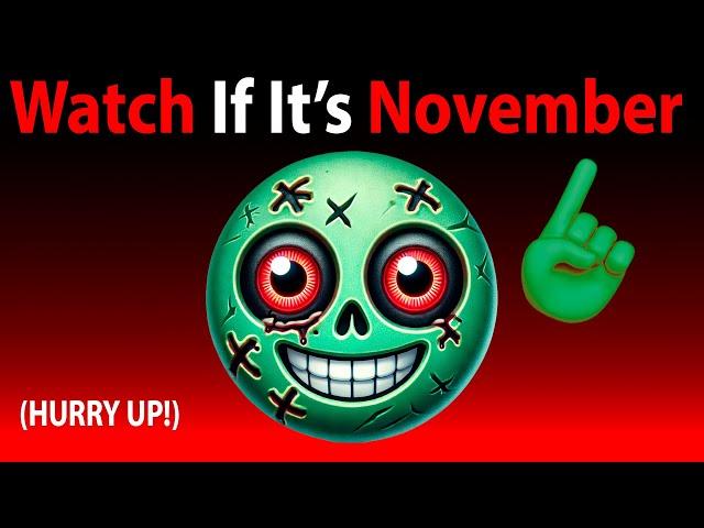 Watch This Video If It's November... (Hurry Up!)