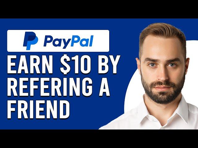 How To Earn $10 By Referring A Friend In PayPal (How To Refer Friend To PayPal And Earn $10)