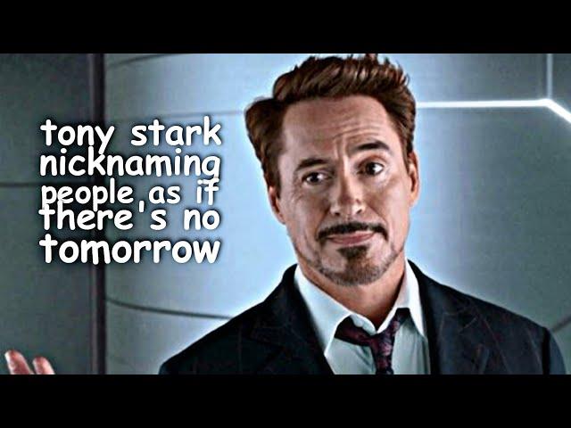 tony stark nicknaming people as if there's no tomorrow