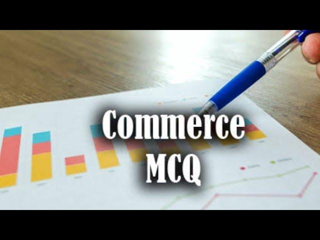 Commerce Quiz/Account/Economics/Gk/class 12/question-answer/quiz time/Making Commerce Easier/MCQ 12/