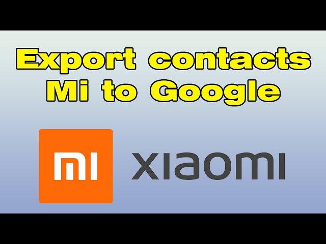 How to export contacts from Mi account to Google account