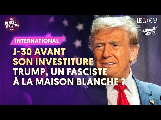 UN MOIS AVANT SON INVESTITURE : TRUMP UN FASCISTE À LA MAISON BLANCHE ?