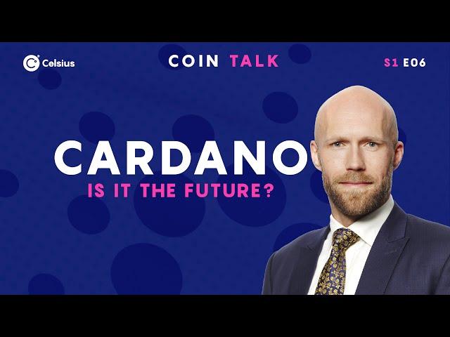 Is Cardano The Future? | Coin Talk with CEO of the Cardano foundation