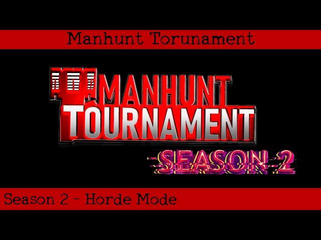 Manhunt Tournament Season 2 - Horde Mode